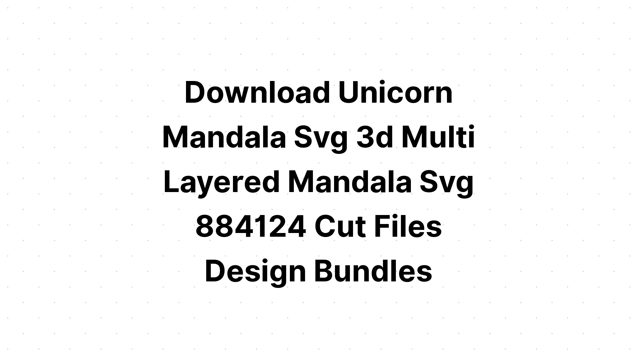 Download Layered 3D Mandala Unicorn Svg - Layered SVG Cut File